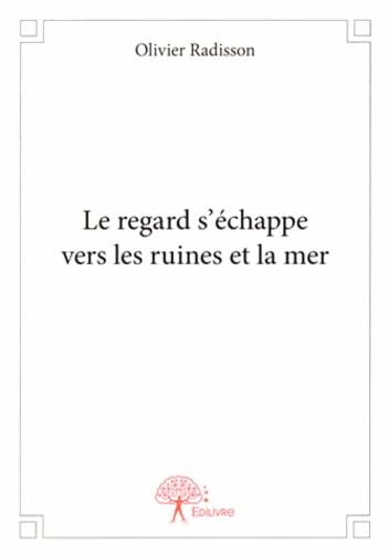Le regard s'échappe vers les ruines et la mer