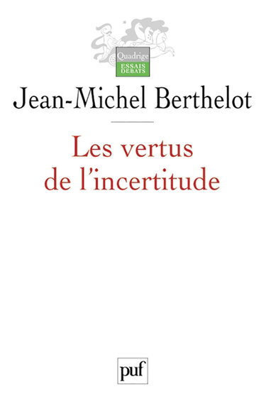 Les vertus de l'incertitude : le travail de l'analyse dans les sciences sociales