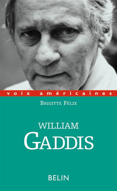 William Gaddis : l'alchimie de l'écriture