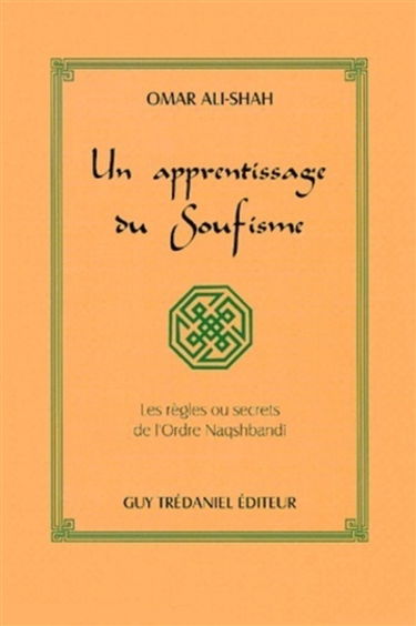 Un apprentissage du soufisme : les règles ou secrets de l'ordre Naqshbandi