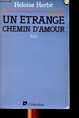 Un Etrange chemin d'amour : récit