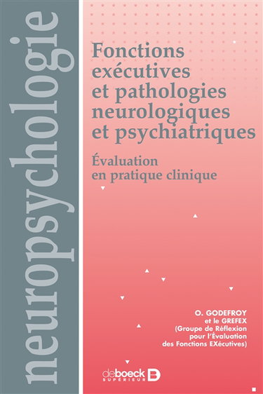 Fonctions exécutives et pathologies neurologiques et psychiatriques : évaluation en pratique clinique