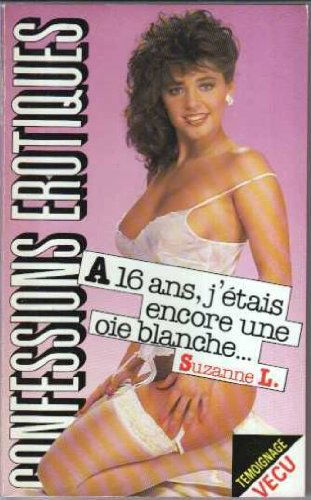 A 16 ans, j'étais encore une oie blanche... (Confessions érotiques)