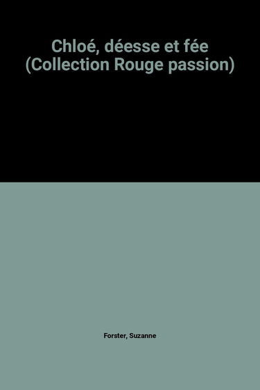 Chloé, déesse et fée (Collection Rouge passion)