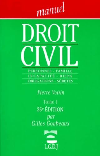 Droit civil: Tome 1, Personnes, Famille, Incapacité, Biens, Obligations, Sûretés, 26ème édition