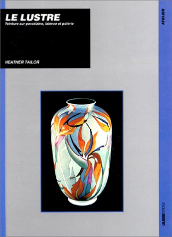 Couverture de Le lustre : Peinture sur porcelaine, faïence et poterie