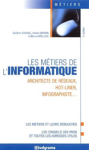 Les métiers de l'informatique: Architecte de réseaux, hot-liner, infographiste...