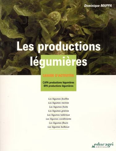 Couverture de Les productions légumières : cahier d'activités : CAPA productions légumières (en apprentissage par UC) ; BPA productions légumières (en formation continue par UC)