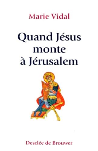 Quand Jésus monte à Jérusalem : itinéraire pour les pèlerins qui montent à Jérusalem