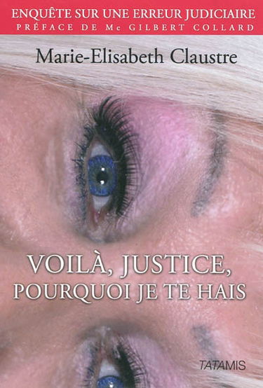 Voilà, justice, pourquoi je te hais