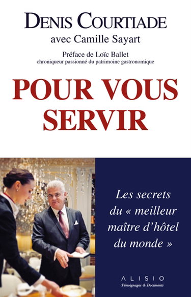 Pour vous servir : les secrets du meilleur maître d'hôtel du monde