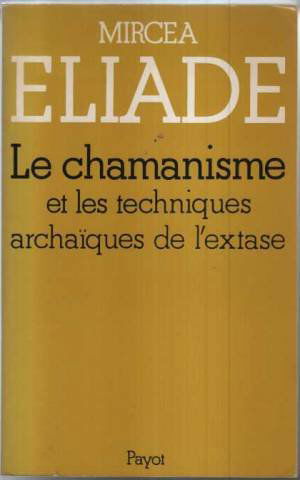 Le Chamanisme Et Les Techniques Archaiques De L'Extase