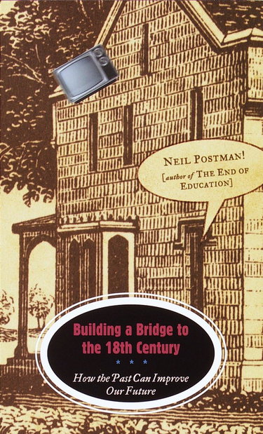 Couverture de Building a Bridge to the 18th Century: How the Past Can Improve Our Future