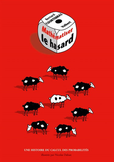 Mathématiser le hasard : une histoire du calcul des probabilités
