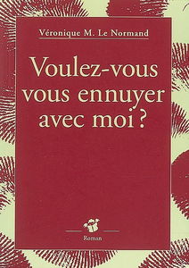 Voulez-vous vous ennuyer avec moi ?