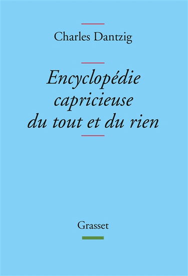 Encyclopédie capricieuse du tout et du rien