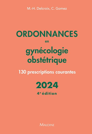 Couverture de Ordonnances en gynécologie obstétrique : 130 prescriptions courantes : 2024