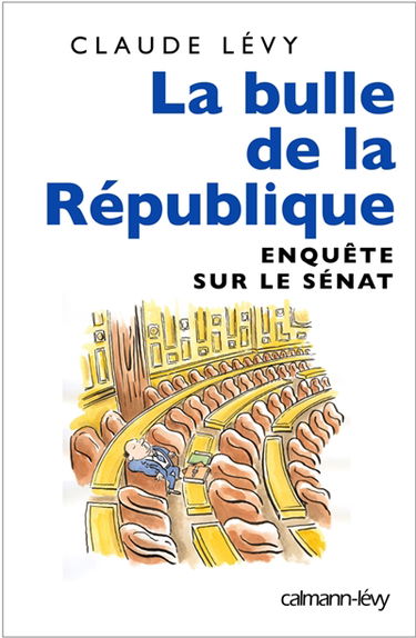La bulle de la République : enquête sur le Sénat