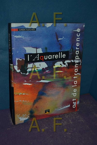 L'Aquarelle : Art de la transparence