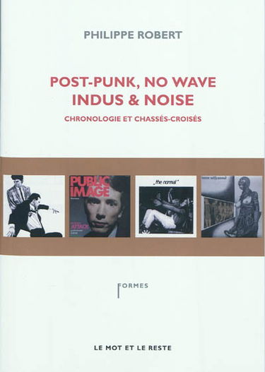 Post punk, no wave, indus & noise : chronologie et chassés-croisés