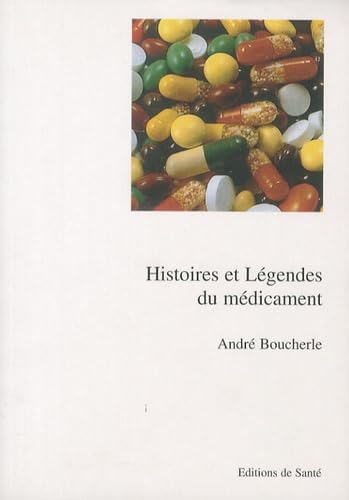 Histoires et légendes du médicament