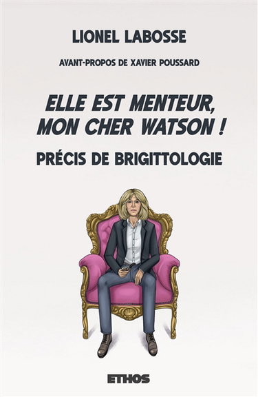 Elle est menteur, mon cher Watson ! : Précis de Brigittologie