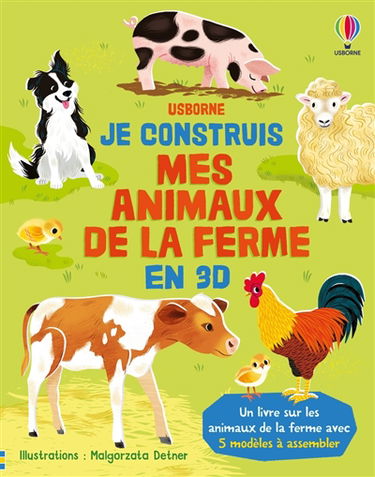 Je construis mes animaux de la ferme en 3D : un livre sur les animaux de la ferme avec 5 modèles à assembler