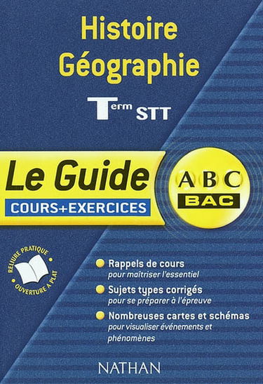 Histoire géographie, terminales STT : cours et exercices : rappels de cours, sujets types, nombreuses cartes et schémas