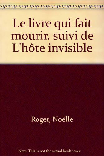 Le livre qui fait mourir. L'hôte invisible