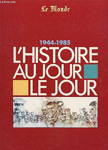 L'Histoire au jour le jour: 1944-1985
