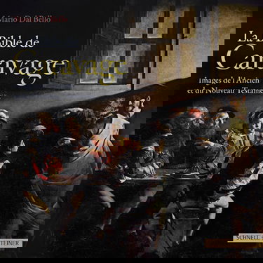 La Bible De Caravage: Images De L'ancien Et Du Nouveau Testament