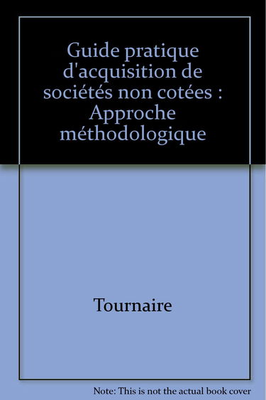 Guide pratique d'acquisition de sociétés non cotées : approche méthodologique