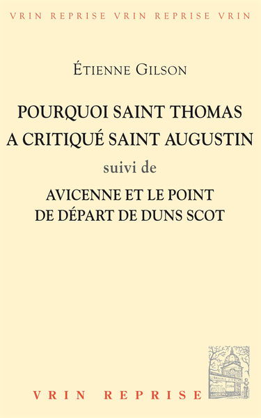Pourquoi saint Thomas a critiqué saint Augustin: Suivi de Avicenne et le point de départ de Duns Scot