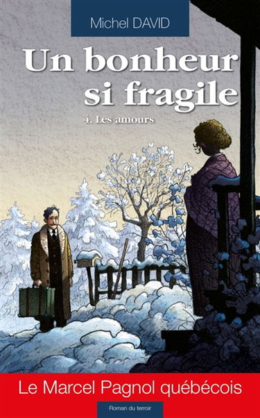 Un bonheur si fragile. Vol. 4. Les amours