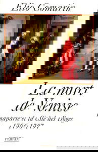 La mort de Venise : Bonaparte et la cité des Doges, 1796-1797