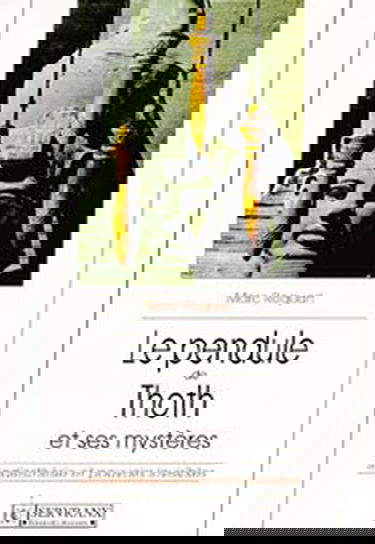 Le pendule de Thoth et ses mystères : Radiesthésie et pouvoirs invisibles