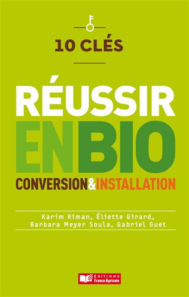 10 clés pour réussir en bio : conversion & installation