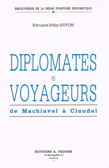 Diplomates et voyageurs : de Machiavel à Claudel