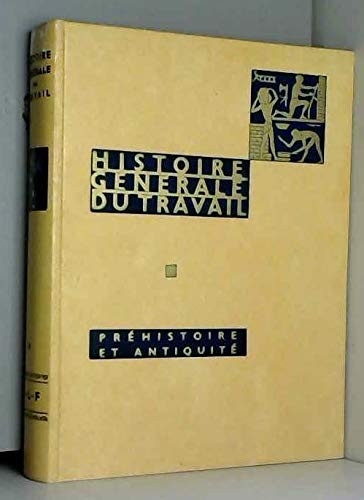 Histoire générale du travail. préhistoire et antiquité. postface d'andré aymard. publiée sous la direction de louis-henri parias.