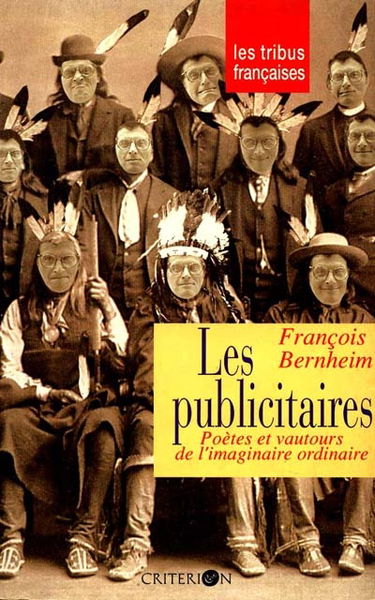 Les Publicitaires : poètes et vautours de l'imaginaire ordinaire