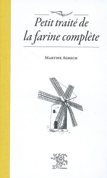 Petit traité de la farine complète