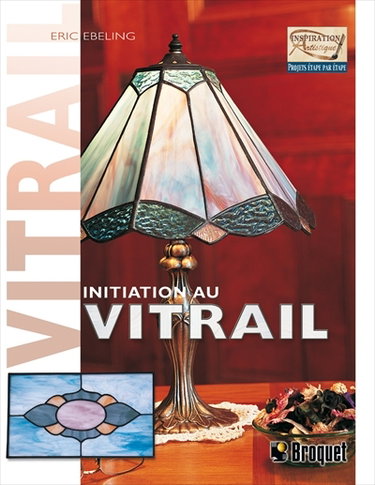 Couverture de Initiation au vitrail : tous les outils et techniques indispensables pour vous initier à l'art du vitrail