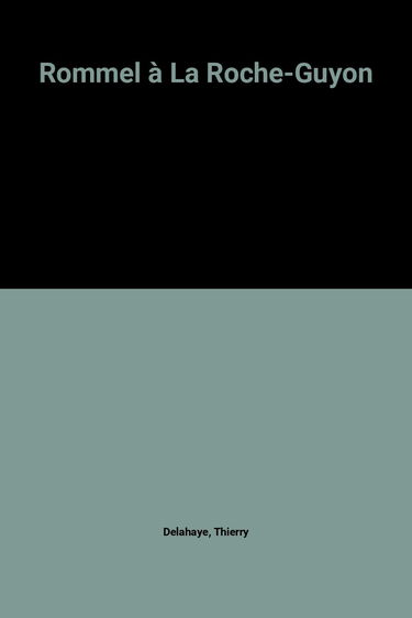 Rommel à la Roche-Guyon