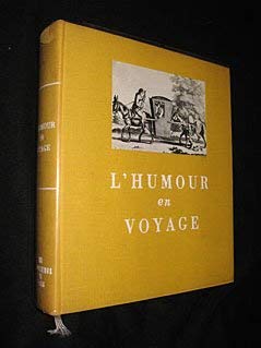 L'humour en voyage format carré , 17cms 21cms, 352pp, reliure toilée jaune avec au centre une vignette représentant une gravure ancienne