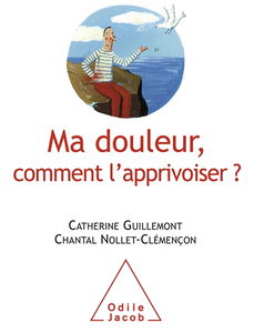 Ma douleur, comment l'apprivoiser ?