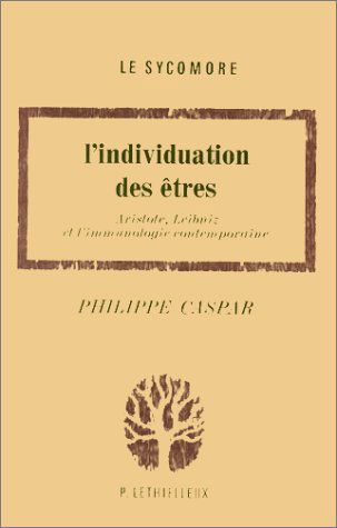 L'Individuation des êtres : Aristote, Leibniz et l'immunologie contemporaine