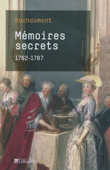 Mémoires secrets : 1762-1787