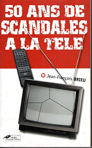 50 ans de scandales à la télé