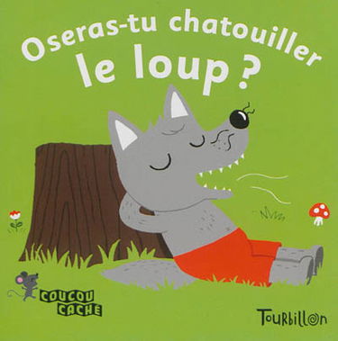 Oseras-tu chatouiller le loup ?