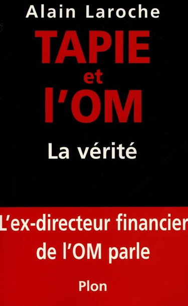 Tapie et l'OM : la vérité